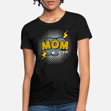 Mom Mom saves the day - Women&#39;s T-Shirt