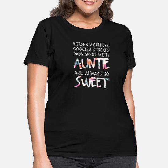 tee Kisses and Cuddles Cookies and Treats Days Spent with Auntie Funny Auntie Women Sweatshirt
