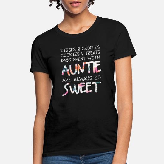 tee Kisses and Cuddles Cookies and Treats Days Spent with Auntie Funny Auntie Women Sweatshirt