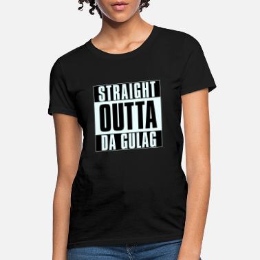 Straight Outta Da Gulag Warzone - Women&#39;s T-Shirt