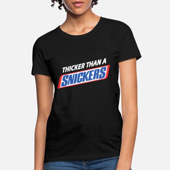 Women\u2019s T-shirt, Thicker than a Snickers T shirt,Women\u2019s T-shirt,Graphic Top