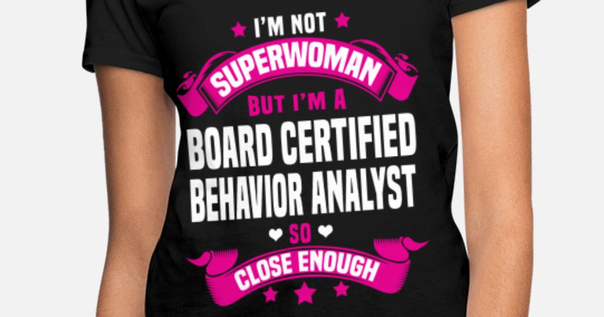 Board Certified Behavior Analyst Women s T Shirt Spreadshirt