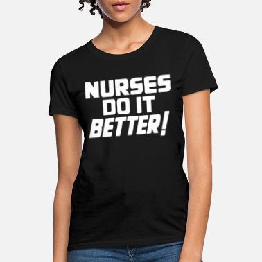 Nurses Do It Better Shirt for Women and Men 