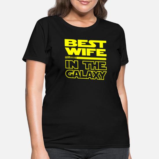 BEST WIFE IN THE GALAXY - funny star wars Women's T-Shirt