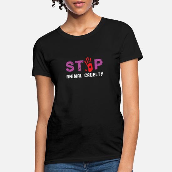 Stop Animal Cruelty T Shirt' Women's T-Shirt | Spreadshirt