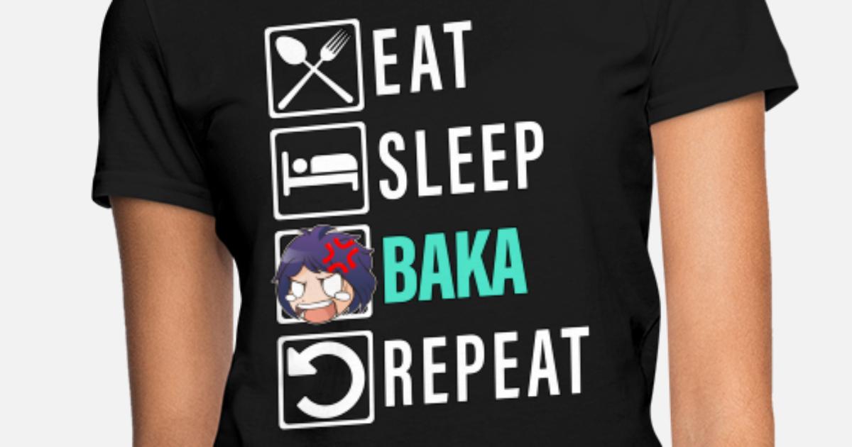 Eat Sleep Baka Repeat - Funny Baka Anime Girl Meme' Women's T-Shirt |  Spreadshirt