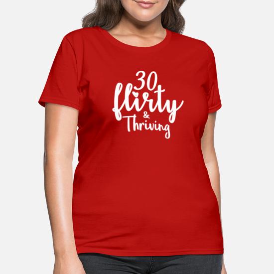 Thirty Flirty and Thriving Women's T-Shirt 30 Years Old Tee Happy Birthday Gift