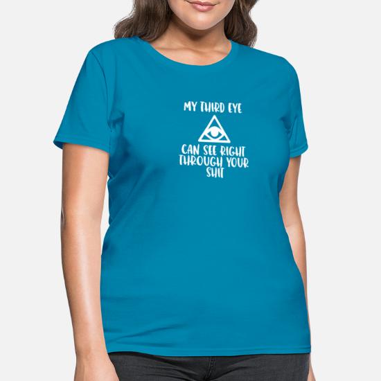 XS-3X My Third Eye Can See Right Through Your Bullshit Unisex Crew Neck Tee Various Colors