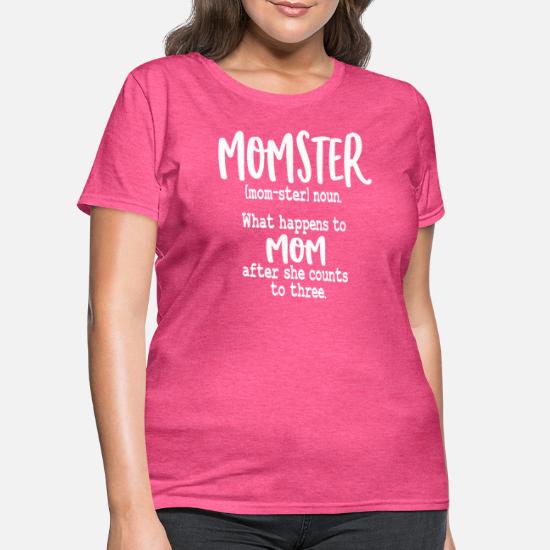 Mom Shirt MOMSTER: What Happens To Mom After She Counts to 3 T-Shirt Gift for Mom Momster Shirt Funny Mom Gift for Wife Shirt for Wife