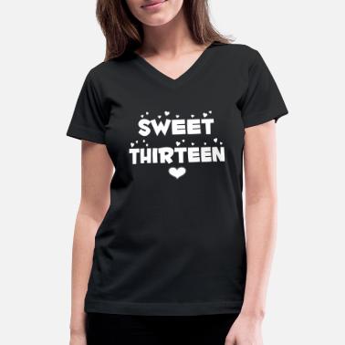 Thirteen Sweet Thirteen Happy Thirteen Birthday - Women&#39;s V-Neck T-Shirt