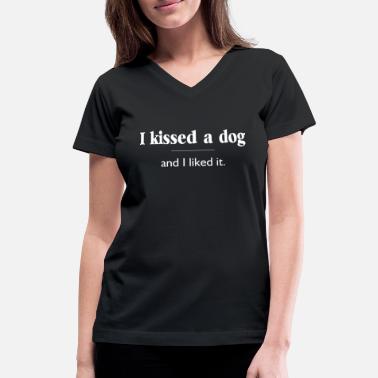 Women's V-neck I Kissed a Dog and I Liked It Shirt Funny Dog Lover Christmas 