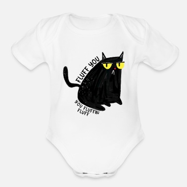 Black Cat Fluff You You Fluffin Fluff Funny Cat - Organic Short-Sleeved Baby Bodysuit