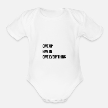 Give give up - give in - give everything - Organic Short-Sleeved Baby Bodysuit