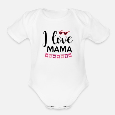 Mama I love mama - Organic Short-Sleeved Baby Bodysuit