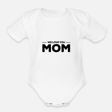 We love you mom - Organic Short-Sleeved Baby Bodysuit