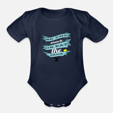 Snack be the snack or eat the snack - Organic Short-Sleeved Baby Bodysuit