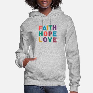Hope Faith Hope Love - Women&#39;s Hoodie