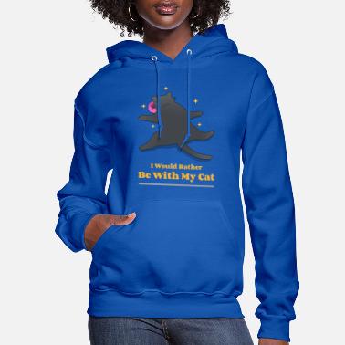 Meow I Would Rather Be With My Cat - Women&#39;s Hoodie