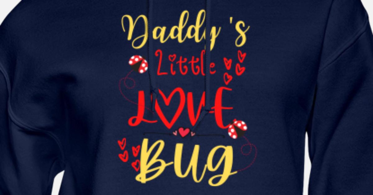 Daddys Little Love Bug' Women's Hoodie | Spreadshirt