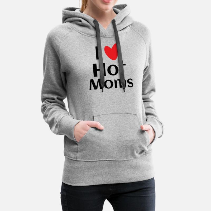 Shop I Love Hot Moms Hoodies & Sweatshirts online | Spreadshirt