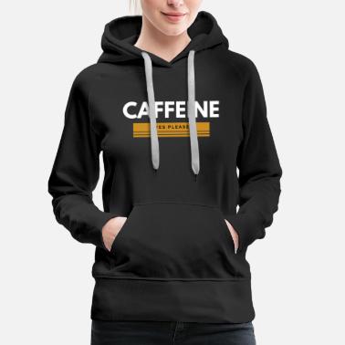 Caffeine yes please - Women&#39;s Premium Hoodie