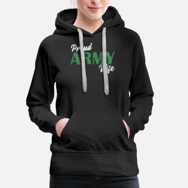 Proud Military Wife Army Wife Proud Soldier Women Gift - Women&#39;s Premium Hoodie