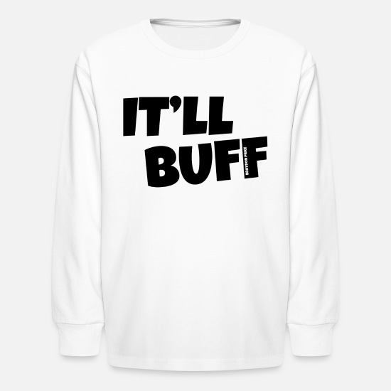 Ahuyentar curso pacífico IT'LL BUFF 2' Kids' Longsleeve Shirt | Spreadshirt