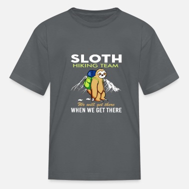 Sunflower Sloth hiking team we\u2019ll get there when we get there t-shirt