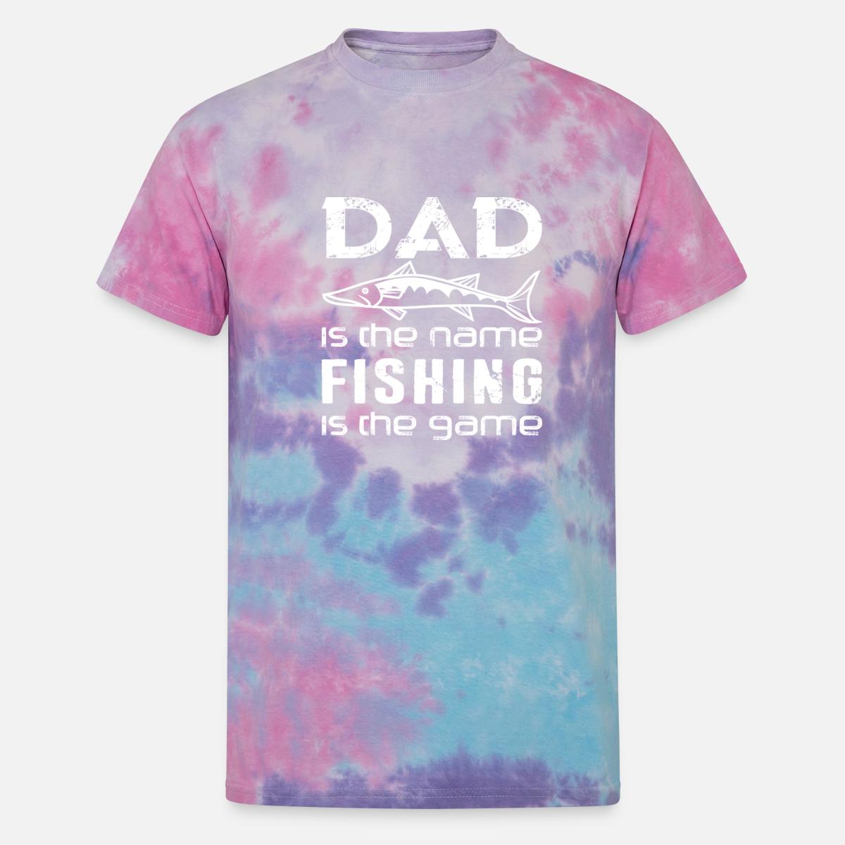 Dad Is The Name Fishing Best Fishing Design Unisex Tie Dye T Shirt Spreadshirt