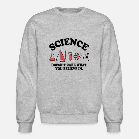 Science Doesnâ€t Care What You Classic Fashion Mens Long Sleeve Round Neck Sweatshirt Shirt 