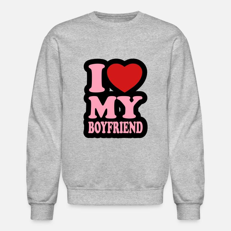 I Love My Boyfriend Hoodies & Sweatshirts Unique Designs Spreadshirt