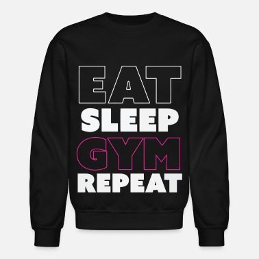 Gym Wear Eat Sleep Gym Repeat Gym Shirt - Unisex Crewneck Sweatshirt