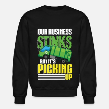Recycling Our business stinks but it&#39;s picking up for Men - Unisex Crewneck Sweatshirt