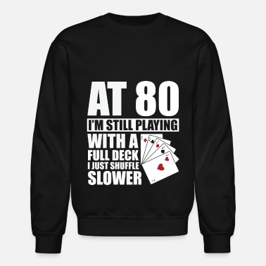 Birthday Funny 80th Birthday Poker Player 80 Year Old - Unisex Crewneck Sweatshirt