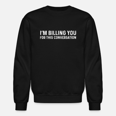Im Billing You For This Conversation Gift for Psychiatrist Gift for Lawyer Lawyer Shirt Funny Lawyer Shirt Psychiatrist Shirt