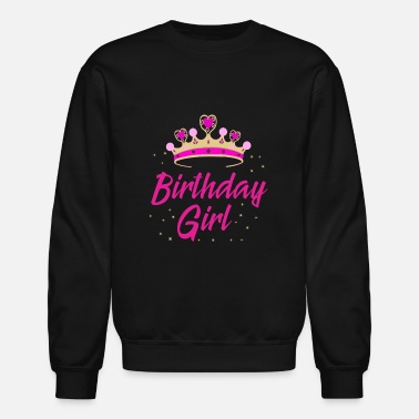 Birthday Present Birthday Girl Gift Idea Birthday Party - Unisex Crewneck Sweatshirt