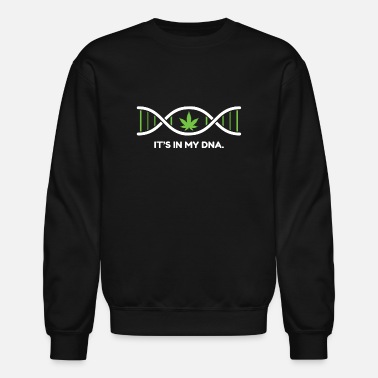 Cannabis It's in my DNA  Crewneck Sweatshirt