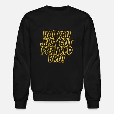 Gift Idea Ha You Just Got Pranked Bro Unisex Tri Blend Hoodie Spreadshirt