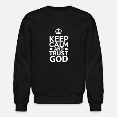Keep Calm & Trust God Unisex Sweatshirt