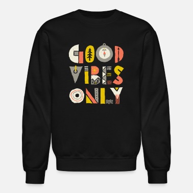 Good Vibes Only Dark - Unisex Crewneck Sweatshirt