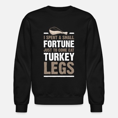 Small Fortune – Funny Turkey Leg Shirt - Unisex Crewneck Sweatshirt