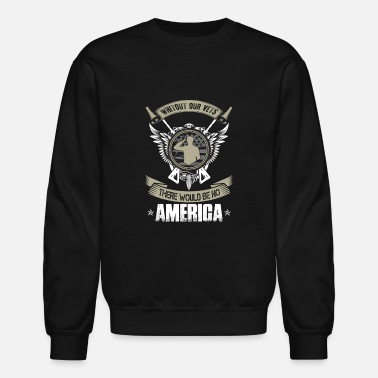 Airforce Without our veteran - There would be no America - Unisex Crewneck Sweatshirt