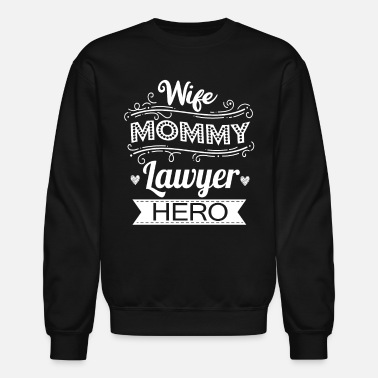 Blessed Wife Mommy Lawyer Hero Funny Mom Mother&#39;s Day Gift - Unisex Crewneck Sweatshirt