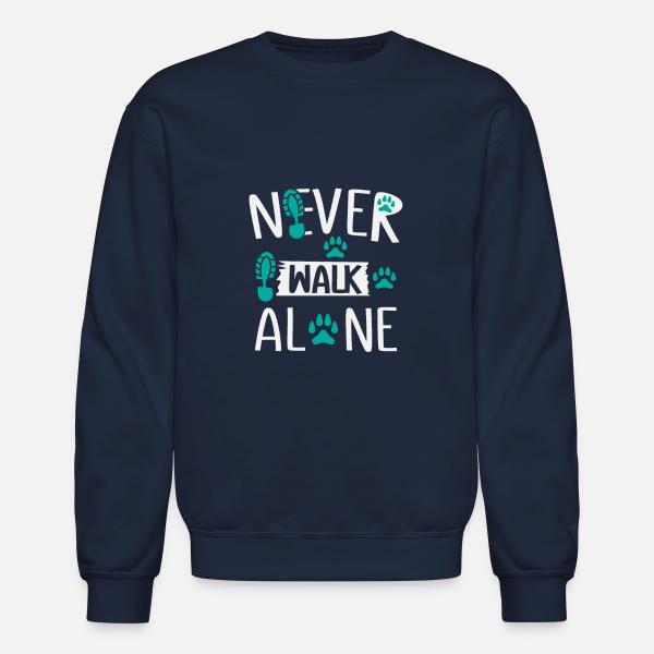 Pet Lover Never Walk Alone Gift - Chandail à encolure ras-du-cou unisexe