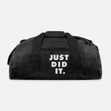 Just Did It Just Did It - Duffle Bag