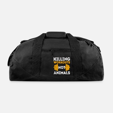 Animal Killing Workouts Not Animals - Duffle Bag