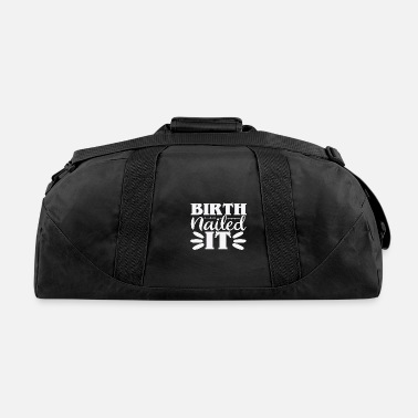 Birth Birth nailed it - Duffle Bag