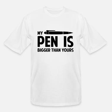 My Pen Is Bigger Than Yours Men S T Shirt Spreadshirt