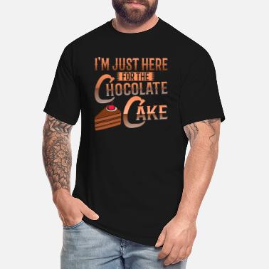 Just Did It I m just here for the Chocolate Cake - Men&#39;s Tall T-Shirt