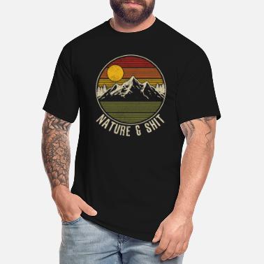 Nature Nature And Shit Funny Hiking Camping Vintage Gift - Men&#39;s Tall T-Shirt